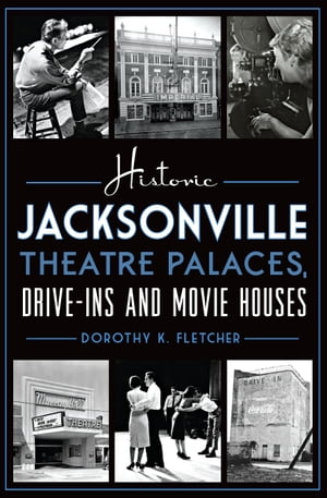 ŷKoboŻҽҥȥ㤨Historic Jacksonville Theatre Palaces, Drive-ins and Movie HousesŻҽҡ[ Dorothy K. Fletcher ]פβǤʤ1,917ߤˤʤޤ