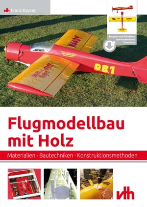 Flugmodellbau mit Holz Materialien ・ Bautechniken ・ Konstruktionsmethoden