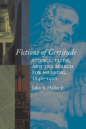 楽天楽天Kobo電子書籍ストアFictions of Certitude Science, Faith, and the Search for Meaning, 1840?1920【電子書籍】[ John S. Haller ]