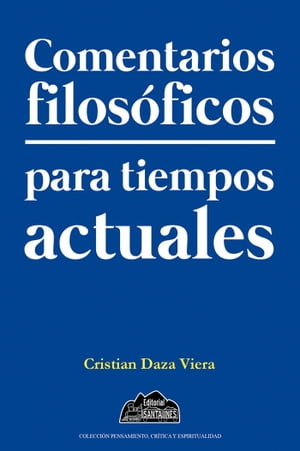 Comentarios filos?ficos para tiempos actuales【電子書籍】[ Cristian Daza Viera ]