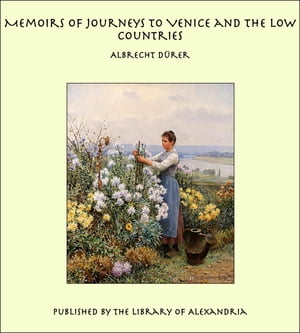 Memoirs of Journeys to Venice and the Low Countries