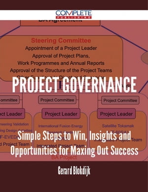 Project Governance - Simple Steps to Win, Insights and Opportunities for Maxing Out SuccessŻҽҡ[ Gerard Blokdijk ]