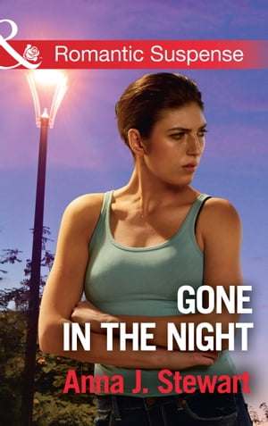 Gone In The Night (Honor Bound, Book 3) (Mills & Boon Romantic Suspense)【電子書籍】[ Anna J. Stewart ]