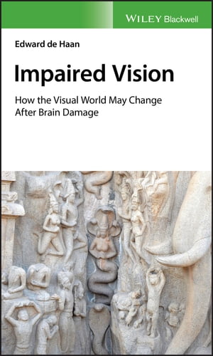 Impaired Vision How the Visual World May Change after Brain DamageŻҽҡ[ Edward de Haan ]