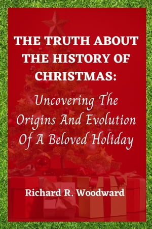 The Truth About The History Of Christmas (Updated)