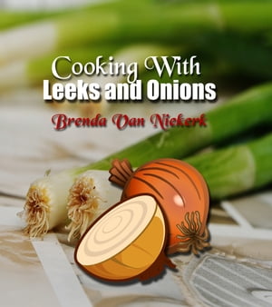 Cooking With Leeks and Onions