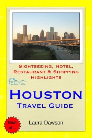 Houston, Texas Travel Guide - Sightseeing, Hotel, Restaurant &Shopping Highlights (Illustrated)Żҽҡ[ Laura Dawson ]