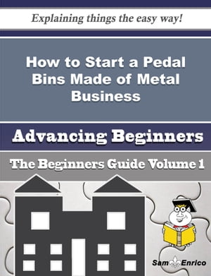 How to Start a Pedal Bins Made of Metal Business (Beginners Guide)