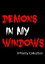 Demons In My Windows: A Poetry Collection