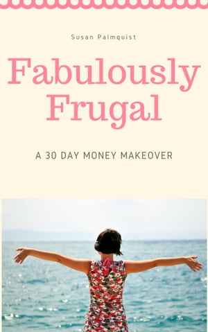 ŷKoboŻҽҥȥ㤨Fabulously Frugal-A 30 Day Money MakeoverŻҽҡ[ Susan Palmquist ]פβǤʤ111ߤˤʤޤ