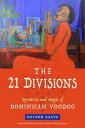 The 21 Divisions Mysteries and Magic of Dominican Voodoo【電子書籍】 Hector Salva