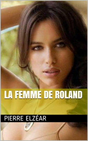 La Femme de Roland【電子書籍】[ PIERRE ELZ