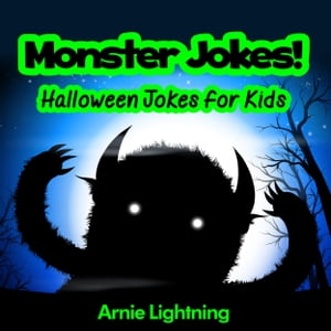 Monster Jokes: Halloween Jokes for Kids【電子書籍】[ Arnie Lightning ]