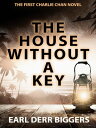 The House Without a Key Charlie Chan #1【電子書籍】[ Earl Derr Biggers ]