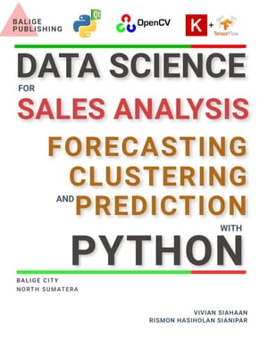 DATA SCIENCE FOR SALES ANALYSIS, FORECASTING, CLUSTERING, AND PREDICTION WITH PYTHON