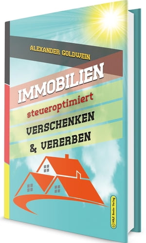 Immobilien steueroptimiert verschenken & vererben