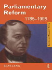 Parliamentary Reform 1785-1928【電子書籍】[ Sean Lang ]