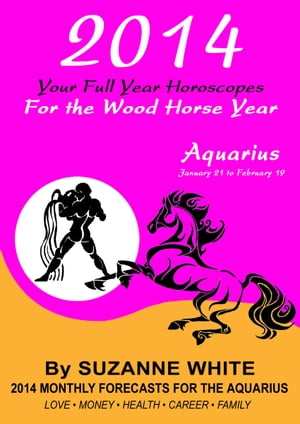2014 Aquarius Your Full Year Horoscopes For The Wood Horse Year