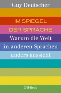 Im Spiegel der Sprache Warum die Welt in anderen Sprachen anders aussieht