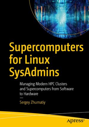 ŷKoboŻҽҥȥ㤨Supercomputers for Linux SysAdmins Managing Modern HPC Clusters and Supercomputers from Software to HardwareŻҽҡ[ Sergey Zhumatiy ]פβǤʤ6,076ߤˤʤޤ