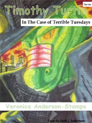 Timothy Turtle In the Case of Terrible Tuesdays【電子書籍】 Veronica Anderson-Stamps