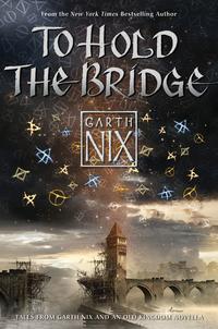 To Hold the Bridge【電子書籍】[ Garth Nix ]