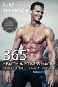 365 Health and Fitness Hacks That Could Save Your Life【電子書籍】 Joey Thurman