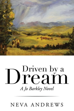 Driven by a Dream A Jo Barkley Novel【電子書籍】[ Neva Andrews ]