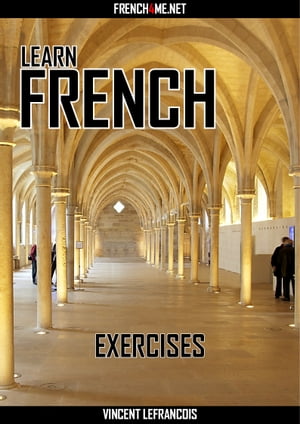 Learn French - Exercises【電子書籍】[ Vincent Lefrancois ]