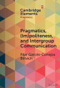 Pragmatics, (Im)Politeness, and Intergroup Communication A Multilayered, Discursive Analysis of Cancel Culture【電子書籍】 Pilar G. Blitvich