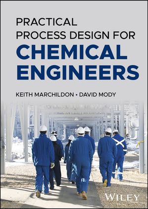 Practical Process Design for Chemical Engineers【電子書籍】[ Keith Marchildon ]