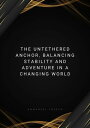 The Untethered Anchor, Balancing Stability and Adventure in a Changing World【電子書...