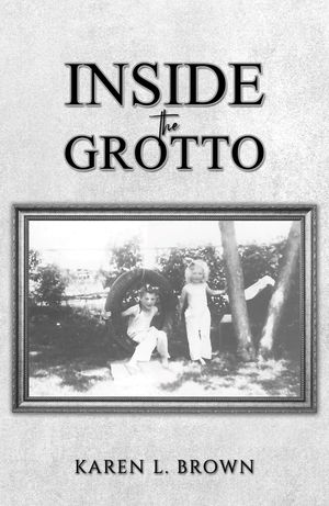 Inside the Grotto【電子書籍】[ Karen L. Brown ]