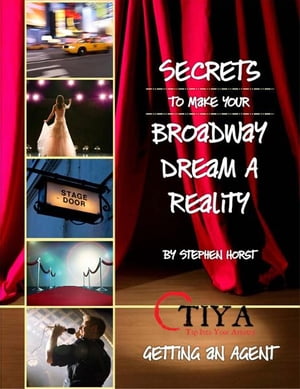 Secrets To Make Your Broadway Dream A Reality: GETTING AN AGENT