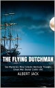 The Flying Dutchman: Sea Mysteries: Mary Celeste: Bermuda Triangle: Eilean Mor: Buster Crabb: USO【電子書籍】[ Albert Jack ]