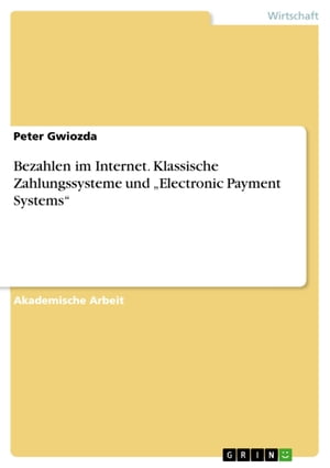 Bezahlen im Internet. Klassische Zahlungssysteme und 'Electronic Payment Systems'