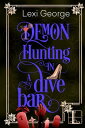 Demon Hunting in a Dive Bar【電子書籍】 Lexi George