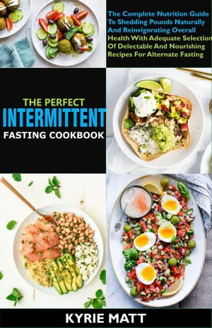 The Perfect Intermittent Fasting Cookbook:The Co