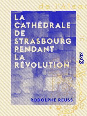 ŷKoboŻҽҥȥ㤨La Cath?drale de Strasbourg pendant la R?volutionŻҽҡ[ Rodolphe Reuss ]פβǤʤ650ߤˤʤޤ
