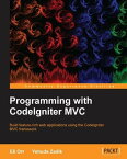 Programming with CodeIgniterMVC【電子書籍】[ Eliahou Orr ]