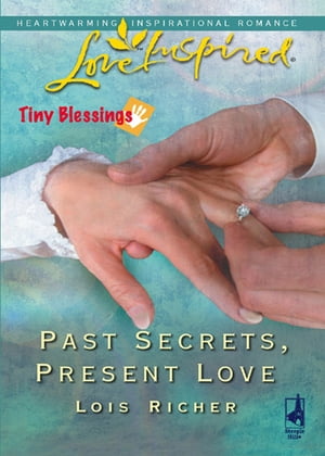 Past Secrets, Present Love (Tiny Blessings, Book 6) (Mills & Boon Love Inspired)...