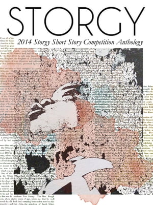 STORGY 2014 Short Story Prize AnthologyŻҽҡ[ Chris Arp ]