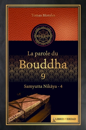 La Parole du Bouddha - 9 Samyutta Nikaya - 4【電子書籍】[ Tom?s Morales y Dur?n ]