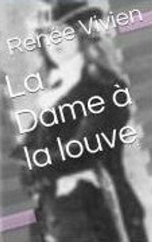 La Dame ? la louve【電子書籍】[ Ren?e Vivi