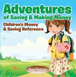 Adventures of Saving & Making Money -Children's Money & Saving Reference