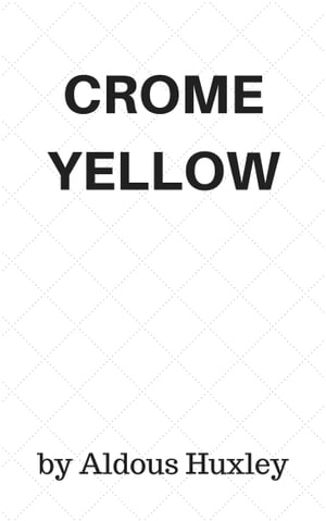 Crome YellowŻҽҡ[ Aldous Huxley ]