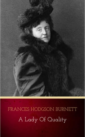 A Lady of QualityŻҽҡ[ Frances Hodgson Burnett ]