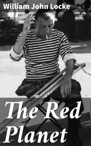 ŷKoboŻҽҥȥ㤨The Red Planet Exploring social class, love, and redemption on a journey through early 20th century societal norms and valuesŻҽҡ[ William John Locke ]פβǤʤ150ߤˤʤޤ