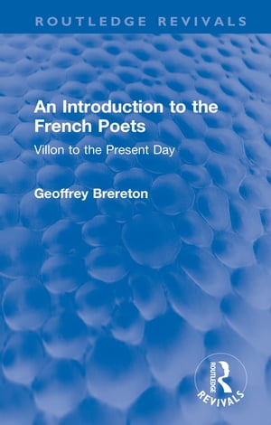 An Introduction to the French Poets Villon to the Present DayŻҽҡ[ Geoffrey Br...