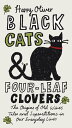 Black Cats Four-Leaf Clovers The Origins of Old Wives 039 Tales and Superstitions in Our Everyday Lives【電子書籍】 Harry Oliver